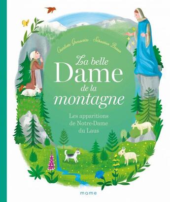 Couverture du livre « La belle dame de la montagne ; les apparitions de Notre-Dame du Laus » de Sebastien Braun et Charlotte Grossetete aux éditions Mame