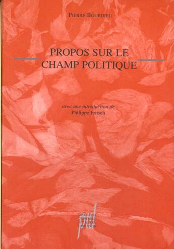 Couverture du livre « Propos sur le champ politique » de Pierre Bourdieu aux éditions Pu De Lyon