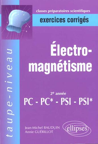 Couverture du livre « Electromagnetisme pc-pc*-psi-psi* - exercices corriges » de Bauduin/Guerillot aux éditions Ellipses