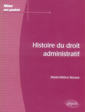 Couverture du livre « Histoire du droit administratif » de Renaut aux éditions Ellipses
