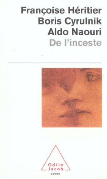 Couverture du livre « De l'inceste » de Françoise Héritier et Aldo Naouri et Boris Cyrulnik aux éditions Odile Jacob