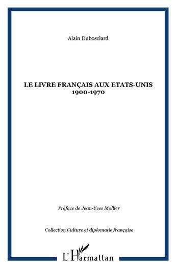 Couverture du livre « Le livre francais aux etats-unis 1900-1970 » de Alain Dubosclard aux éditions L'harmattan