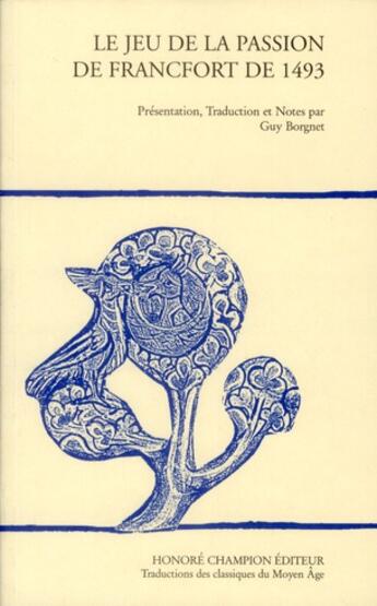 Couverture du livre « Le jeu de la passion de Francfort de 1493 » de Guy Borgnet aux éditions Honore Champion