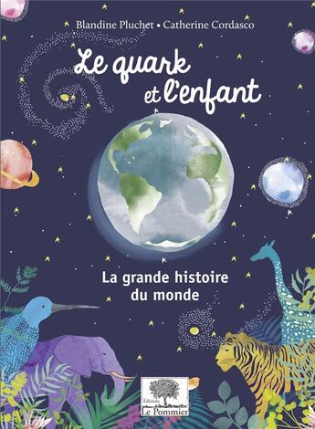 Couverture du livre « Le quark et l'enfant ; la grande histoire du monde » de Blandine Pluchet et Catherine Cordasco aux éditions Le Pommier