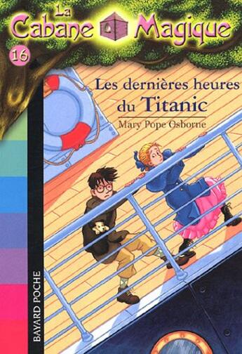 Couverture du livre « La cabane magique T.16 ; les dernières heures du Titanic (édition 2006) » de Mary Pope Osborne aux éditions Bayard Jeunesse