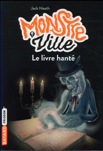 Couverture du livre « Monstreville T.3 ; le livre hanté » de Jack Heath aux éditions Bayard Jeunesse