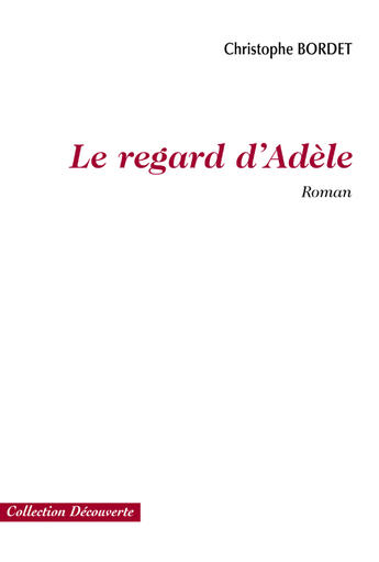 Couverture du livre « Le regard dadèle » de Christophe Bordet aux éditions Societe Des Ecrivains