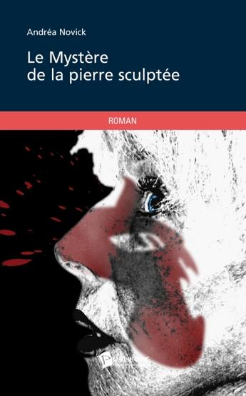 Couverture du livre « Le mystère de la pierre sculptée » de Andrea Novick aux éditions Publibook