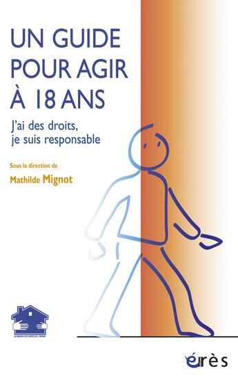 Couverture du livre « Un guide pour agir à 18 ans ; j'ai des droits et je suis responsable » de Maison Des Droits De aux éditions Eres