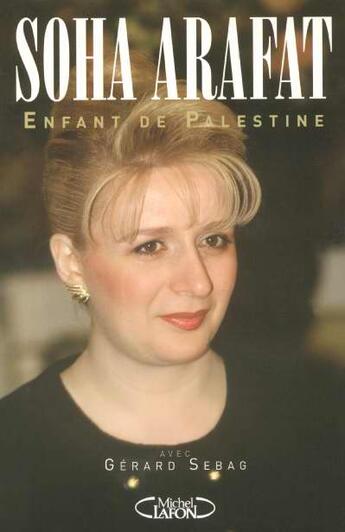 Couverture du livre « Enfant De Palestine » de Gerard Sebag et Soha Arafat aux éditions Michel Lafon