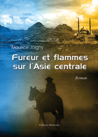 Couverture du livre « Fureur et flammes sur l'Asie Centrale » de Maurice Joigny aux éditions Benevent