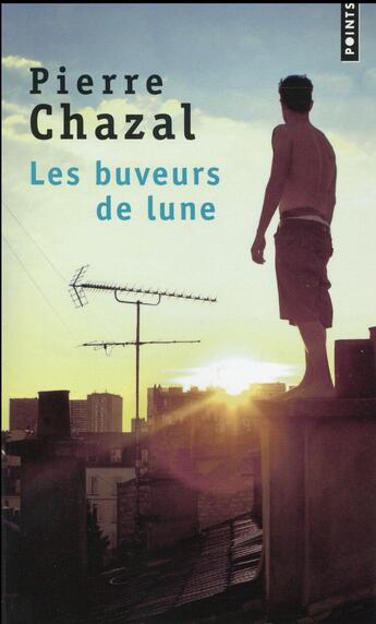 Couverture du livre « Les buveurs de lune » de Pierre Chazal aux éditions Points