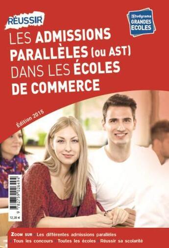 Couverture du livre « Réussir les admissions parallèles (ou AST) dans les écoles de commerce (édition 2015) » de  aux éditions Studyrama