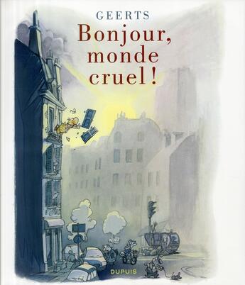 Couverture du livre « Bonjour, monde cruel ! » de Geerts aux éditions Dupuis