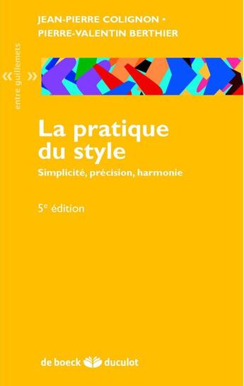 Couverture du livre « La pratique du style ; simplicité, précision, harmonie (5e édition) » de Jean-Pierre Colignon et Pierre-Valentin Berthier aux éditions De Boeck Superieur