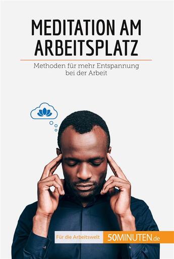 Couverture du livre « Meditation am Arbeitsplatz : Methoden fÃ1/4r mehr Entspannung bei der Arbeit » de Veronique Vesiez aux éditions 50minuten.de