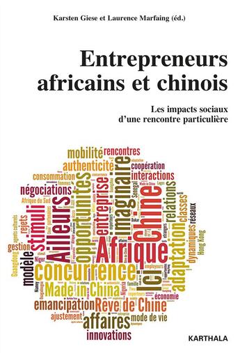 Couverture du livre « Entrepreneurs africains et chinois ; les impacts sociaux d'une rencontre particulière » de Laurence Marfaing et Karsten Giese aux éditions Karthala