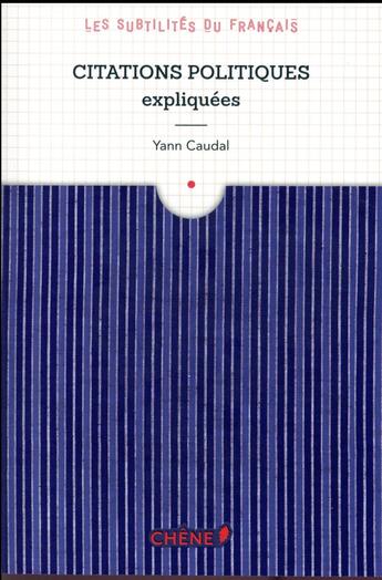 Couverture du livre « Citations politiques expliquées » de Yann Caudal aux éditions Chene