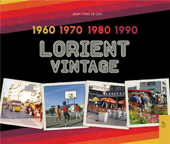 Couverture du livre « Lorient vintage 1960 - 1970 -1980 - 1990 » de Jean-Yves Le Lan aux éditions Editions Sutton