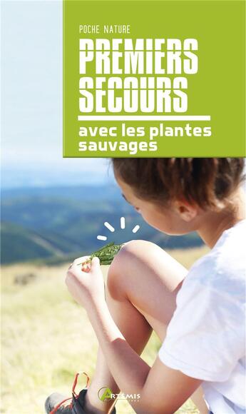 Couverture du livre « Premiers secours avec les plantes sauvages » de C. Burckhardt aux éditions Artemis