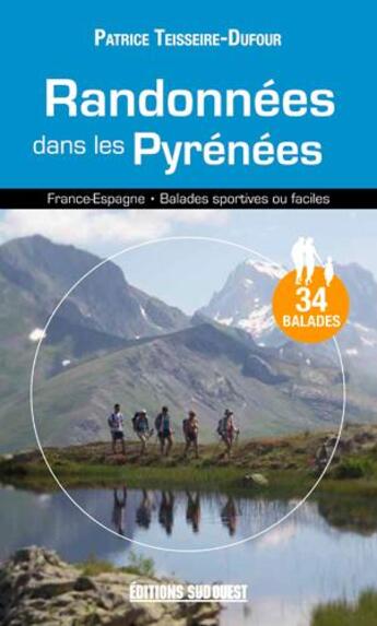 Couverture du livre « Randonnees dans les Pyrénées ; France-Espagne, 34 balades sportives ou faciles » de Patrice Teisseire-Dufour aux éditions Sud Ouest Editions