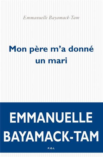 Couverture du livre « Mon père m'a donné un mari » de Emmanuelle Bayamack-Tam aux éditions P.o.l