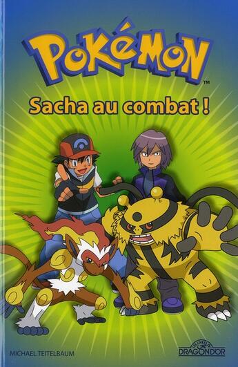 Couverture du livre « Pokémon : Sacha au combat ! » de Michael Teitelbaum aux éditions Les Livres Du Dragon D'or