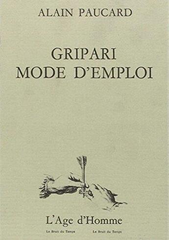 Couverture du livre « Gripari, mode d'emploi » de Alain Paucard aux éditions L'age D'homme