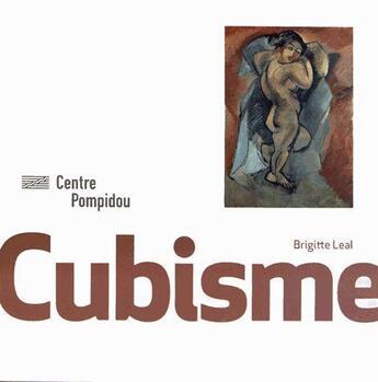 Couverture du livre « Le cubisme » de Brigitte Leal aux éditions Centre Pompidou