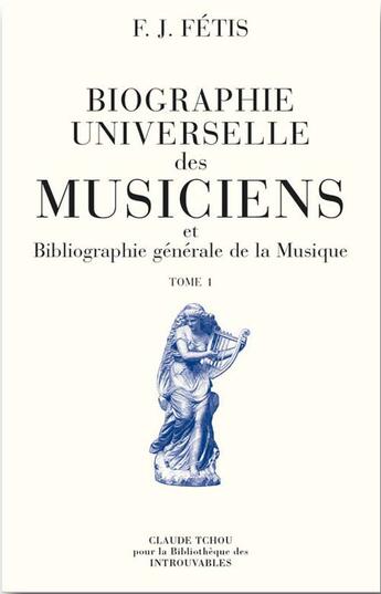 Couverture du livre « Integrale biographie universelle des musiciens et biographie generale de la musique ; t.1 a t.5 » de Francois-Joseph Fetis aux éditions Bibliotheque Des Introuvables