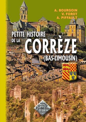 Couverture du livre « Petite histoire de la Corrèze (Bas-Limousin) » de A Bourgoin et V Forot et A Piffault aux éditions Editions Des Regionalismes