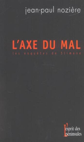 Couverture du livre « L'Axe Du Mal » de Jean-Paul Noziere aux éditions Esprit Des Peninsules