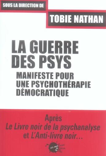 Couverture du livre « La guerre des psys. manifeste pour une psychotherapie democratique » de Tobie Nathan aux éditions Empecheurs De Penser En Rond