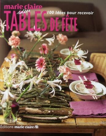 Couverture du livre « Tables de fête ; 100 idées pour recevoir » de  aux éditions Marie-claire