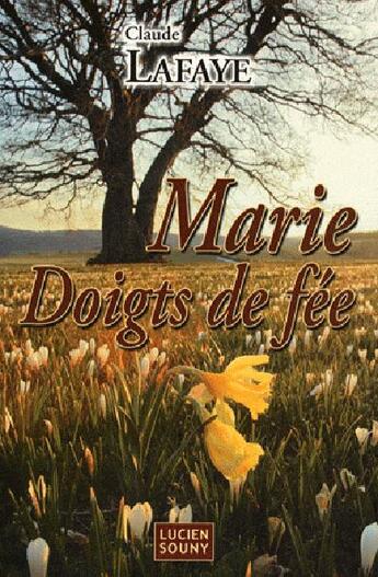 Couverture du livre « Marie doigts de fée » de Claude Lafaye aux éditions Lucien Souny