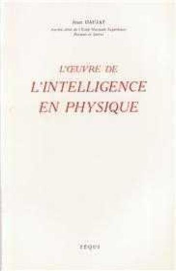 Couverture du livre « L'Oeuvre De L'Intelligence En Physique » de Jean Daujat aux éditions Tequi