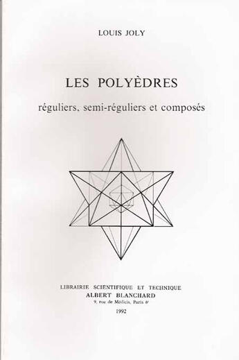 Couverture du livre « Les polyèdres ; réguliers, semi-réguliers et composés » de Louis Joly aux éditions Blanchard