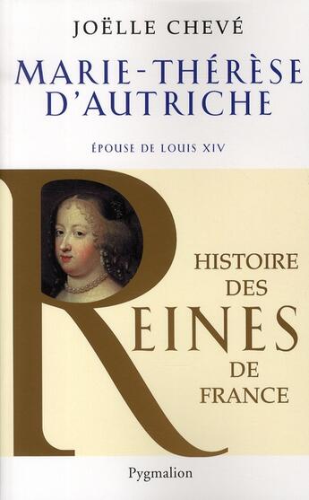 Couverture du livre « Marie-Thérèse d'Autriche ; épouse de Louis XIV » de Joelle Cheve aux éditions Pygmalion