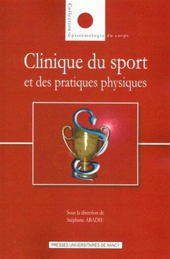 Couverture du livre « Clinique du sport et des pratiques physiques » de Stephane Abadie aux éditions Pu De Nancy