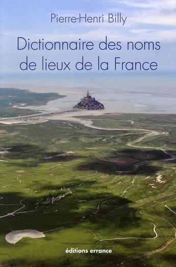 Couverture du livre « Dictionnaire des noms de lieux de la France » de Pierre-Henri Billy aux éditions Errance