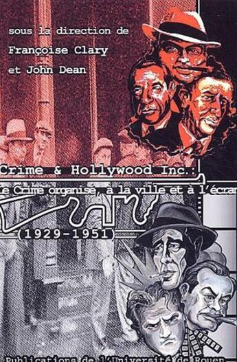 Couverture du livre « Crime et Hollywood incorporated, 1929-1951 ; le crime organisé à la ville et à l'écran, 1929-1951 » de Francoise Clary aux éditions Pu De Rouen