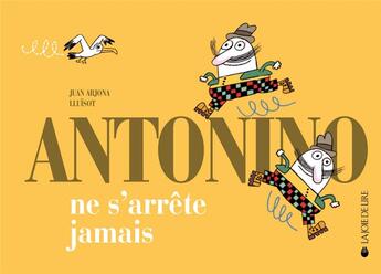 Couverture du livre « Antonino ne s'arrête jamais » de Juan Arjona et Luisot aux éditions La Joie De Lire