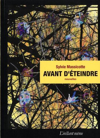Couverture du livre « Avant d'eteindre » de Sylvie Massicotte aux éditions Instant Meme