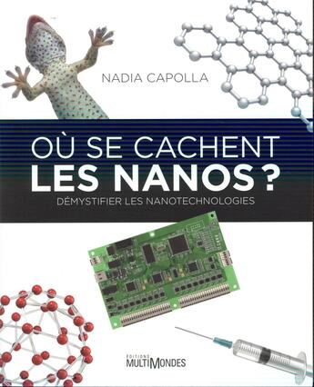 Couverture du livre « Où se cachent les nanos ? démystifier les nanotechnologies » de Nadia Capolla aux éditions Multimondes