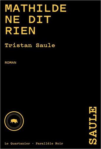 Couverture du livre « Mathilde ne dit rien » de Tristan Saule aux éditions Le Quartanier