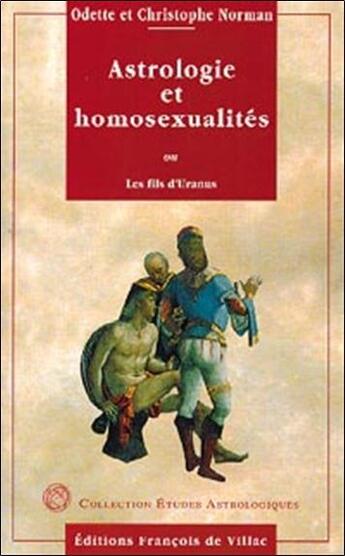 Couverture du livre « Astrologie et homosexualites ; les fils d'uranus » de Odette Norman et Christophe Norman aux éditions Francois De Villac