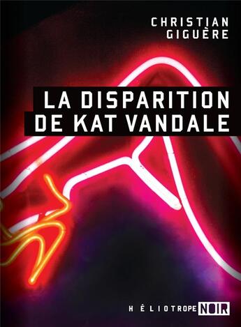 Couverture du livre « La disparition de Kat Vandale » de Christian Giguere aux éditions Heliotrope