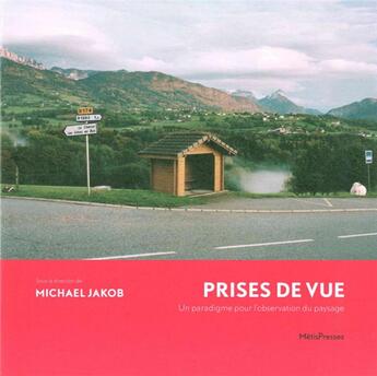 Couverture du livre « Prises de vue ; un paradigme pour l'observation du paysage » de Michael Jakob aux éditions Metispresses