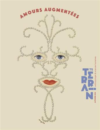 Couverture du livre « Terrain, n° 75/automne 2021 : Amours augmentées » de Agnes Giard aux éditions Terrain