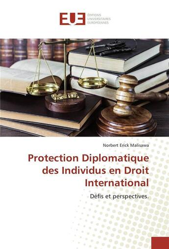 Couverture du livre « Protection diplomatique des individus en droit international » de Malisawa Norbert aux éditions Editions Universitaires Europeennes